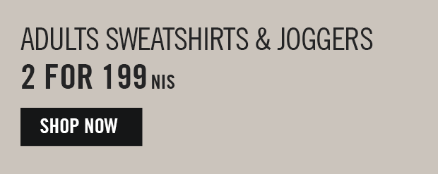 adults Sweatshirts and Joggers 2 for 199 nis shop now