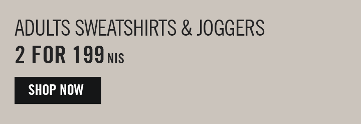 adults Sweatshirts and Joggers 2 for 199 nis shop now