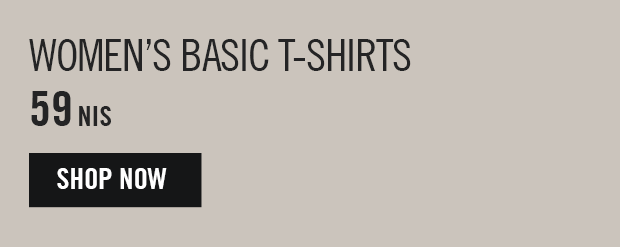 WOMAN BASIC T-SHIRTS 59 NIS SHOP NOW