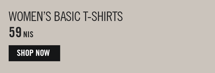 WOMAN BASIC T-SHIRTS 59 NIS SHOP NOW